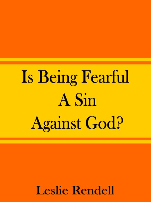 Title details for Is Being Fearful a Sin Against God by Leslie Rendell - Wait list